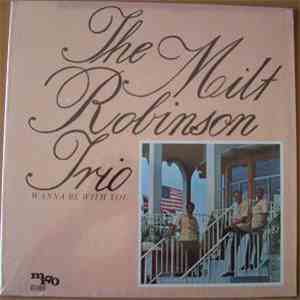 The Milt Robinson Trio - Wanna Be With You