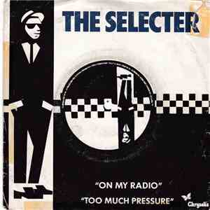 The Selecter - On My Radio / Too Much Pressure