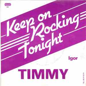 Timmy  - Keep On Rocking Tonight