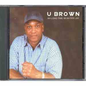 U Brown - Ah Long Time Mi Ah Dee-Jay
