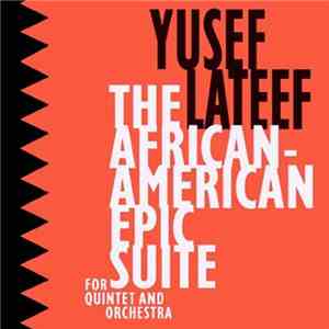 Yusef Lateef - The African-American Epic Suite For Quintet And Orchestra