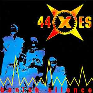 44 X ES - Banish Silence
