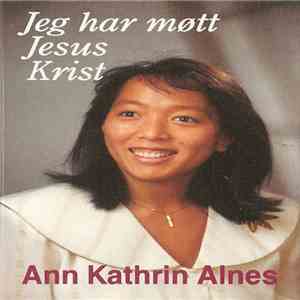 Ann Kathrin Alnes - Jeg Har Møtt Jesus Krist