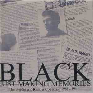 Black  - Just Making Memories - The B-Sides And Rarities Collection 1981 -  ...
