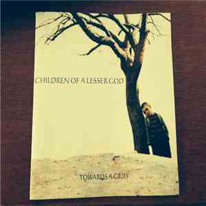 Children Of A Lesser God - Towards A Grief