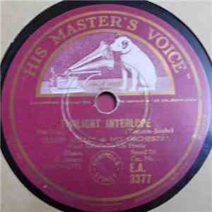 Glenn Miller & His Orchestra - Twilight Interlude / Who's Sorry Now?