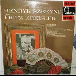 Henryk Szeryng - Plays The Music Of Fritz Kreisler
