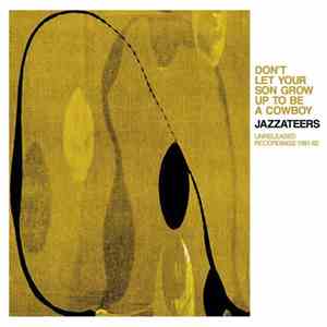 Jazzateers - Don't Let Your Son Grow Up To Be A Cowboy - Unreleased Recordi ...