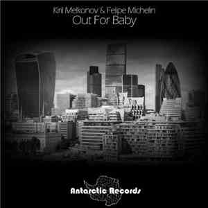 Kiril Melkonov & Felipe Michelin - Out For Baby
