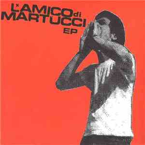 L'Amico Di Martucci - L'Amico Di Martucci EP
