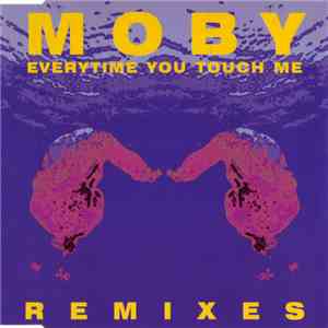 Moby - Everytime You Touch Me (Remixes)