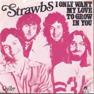Strawbs - I Only Want My Love To Grow In You