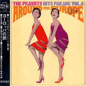 The Peanuts - The Hits Parade Vol. 6 AROUND THE EUROPE = ザ・ピーナッツのヒット・パレード 第 ...