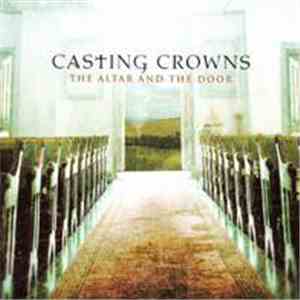 Casting Crowns - The Altar And The Door