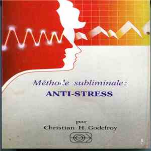 Christian H. Godefroy - Méthode Subliminale: Anti-Stress