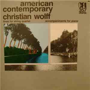 Christian Wolff - Lines For String Quartet / Accompaniments For Piano