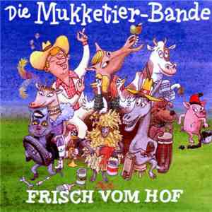 Die Mukketier-Bande - Frisch Vom Hof