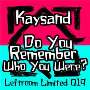 Kaysand - Do You Remember Who You Were?