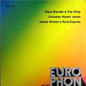 Klaus Brendel & Pop Shop / Orchester Robert James / Harald Winkler's Rock E ...