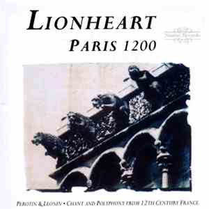 Lionheart , Pérotin, Léonin - Paris 1200 - Chant And Polyphony From 12th Ce ...
