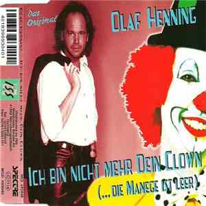 Olaf Henning - Ich Bin Nicht Mehr Dein Clown (...Die Manege Ist Leer)