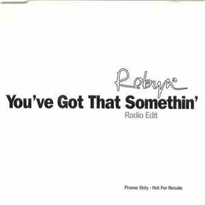 Robyn - You've Got That Somethin'