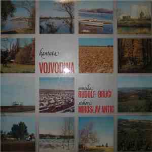 Rudolf Bruči, Miroslav Antić - Kantata Vojvodina