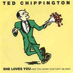 Ted Chippington - She Loves You (And You Know That Can't Be Bad)