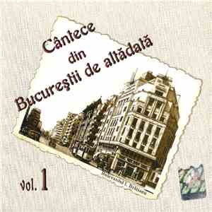 Various - Cântece Din Bucureștii De Altădată Vol.1