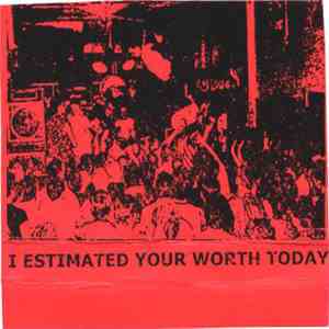 Various - I Estimated Your Worth Today