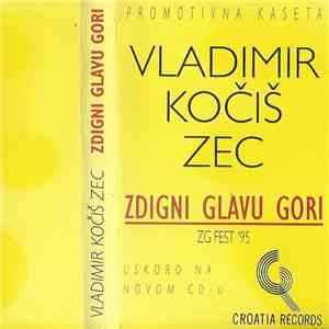 Vladimir Kočiš Zec - Zdigni Glavu Gori