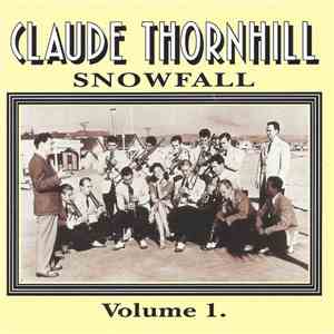 Claude Thornhill And His Orchestra - Claude Thornhill Vol.1: Snowfall