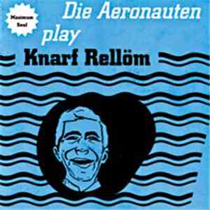 Die Aeronauten Play Knarf Rellöm - Die Aeronauten Play Knarf Rellöm