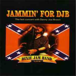 Dixie Jam Band - Jammin' For DJB - The Last Concert With Danny Brown