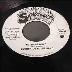 Downchild Blues Band - Going Dancing/Tell Me Baby