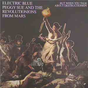 Electric Blue Peggy Sue And The Revolutionions From Mars - But When You Tal ...
