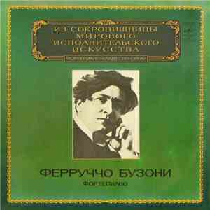 Ferruccio Busoni - Johann Sebastian Bach, Franz Liszt, Ludwig van Beethoven ...
