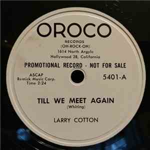 Larry Cotton - Til We Meet Again / Que Sera Sera