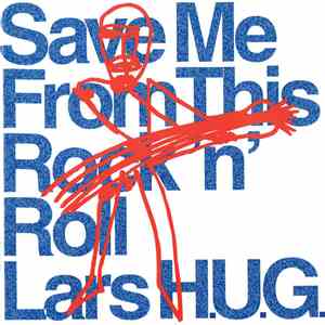 Lars H.U.G. - Save Me From This Rock 'n' Roll