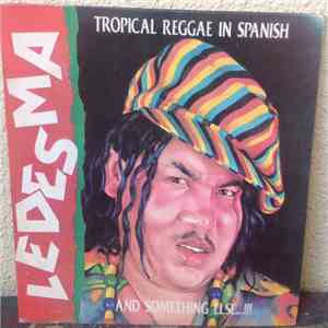 Ledesma - Tropical Reggae In Spanish And Something Else...!!!