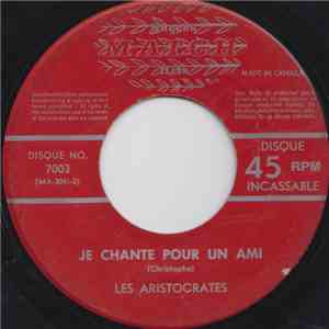 Les Aristocrates , Jeff Chelon - Je Chante Pour Un Ami / Une Mèche De Cheve ...