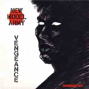 New Model Army - Vengeance - The Independent Story