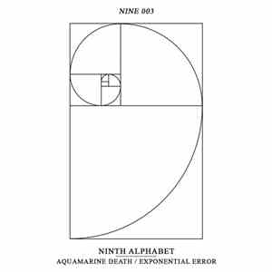 Ninth Alphabet - Aquamarine Death / Exponential Error