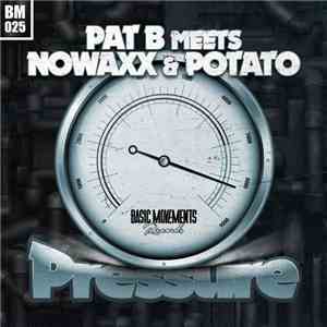 Pat B Meets Nowaxx & Potato  - Pressure