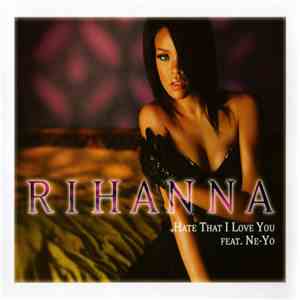 Rihanna Feat. Ne-Yo - Hate That I Love You