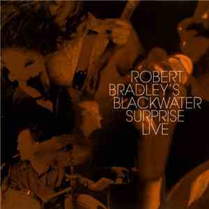 Robert Bradley's Blackwater Surprise - Live