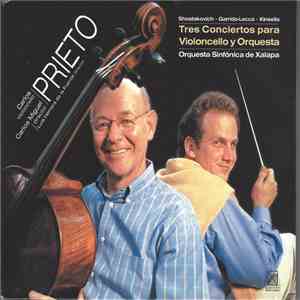 Shostakovich • Garrido-Lecca • Kinsella – Carlos Prieto  - Cello; Orquesta Sinfónica de Xalapa / Carlos Miguel Prieto, Luis Herrera de la Fuente - Tres Conciertos Para Violoncello Y Orquesta
