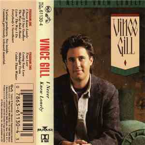 Vince Gill - I Never Knew Lonely