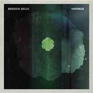 Broken Bells  - Vaporize