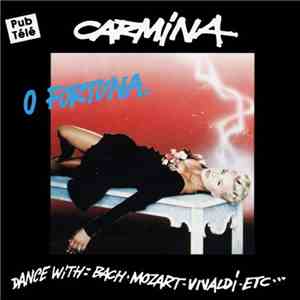 Carmina - O Fortuna. (Dance With: Bach • Mozart • Vivaldi • Etc....)